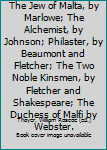 Hardcover Best Elizabethan Plays The Jew of Malta, by Marlowe; The Alchemist, by Johnson; Philaster, by Beaumont and Fletcher; The Two Noble Kinsmen, by Fletcher and Shakespeare; The Duchess of Malfi by Webster. Book