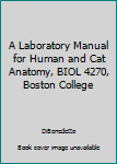 Paperback A Laboratory Manual for Human and Cat Anatomy, BIOL 4270, Boston College Book