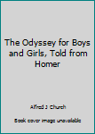 Hardcover The Odyssey for Boys and Girls, Told from Homer Book