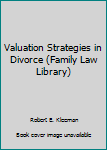 Paperback Valuation Strategies in Divorce (Family Law Library) Book