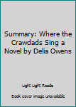 Paperback Summary: Where the Crawdads Sing a Novel by Delia Owens Book