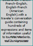 Unknown Binding Follett world-wide dictionaries: French. French-English, English-French (American English).with a traveler's conversation guide containing hundreds of expressions and items of information useful to tourists, students, and businessmen Book