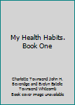 Hardcover My Health Habits. Book One Book