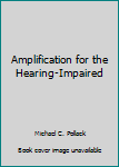 Hardcover Amplification for the Hearing-Impaired Book