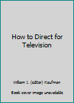 Hardcover How to Direct for Television Book
