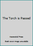 Paperback The Torch is Passed Book