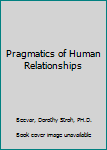 Hardcover Pragmatics of Human Relationships Book