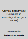 Paperback Cervical spondylosis (Seminars in neurological surgery series) Book