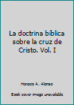 Paperback La doctrina bíblica sobre la cruz de Cristo. Vol. I [Spanish] Book