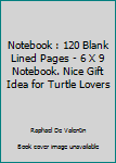 Notebook : 120 Blank Lined Pages - 6 X 9 Notebook. Nice Gift Idea for Turtle Lovers