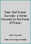 Spiral-bound Dear God Prayer Journals: a Series Focused on the Power of Prayer. Book