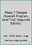 Textbook Binding Plazas Y Paisajes (Spanish Program, Level Two) (Segunda Edicion) Book
