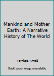 Hardcover Mankind and Mother Earth: A Narrative History of The World Book