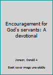 Unknown Binding Encouragement for God's servants: A devotional Book