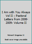 Paperback I Am with You Always Vol II : Pastoral Letters from 2008-2009: Volume II Book