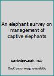 Unknown Binding An elephant survey on management of captive elephants Book