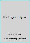 Mass Market Paperback The Fugitive Pigeon Book