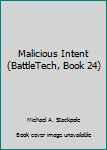 Paperback Malicious Intent (BattleTech, Book 24) Book