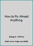 Paperback How to Fix Almost Anything Book