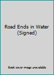 Paperback Road Ends in Water (Signed) Book