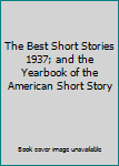 Hardcover The Best Short Stories 1937; and the Yearbook of the American Short Story Book