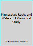Hardcover Minnesota's Rocks and Waters : A Geological Study Book