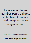 Hardcover Tabernacle Hymns Number Four, a choice collection of hymns and songsfor every religious use Book