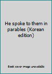 Paperback He spoke to them in parables (Korean edition) Book