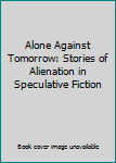 Alone Against Tomorrow