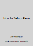 Paperback How to Setup Alexa Book
