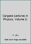 Hardcover Cargese Lectures in Physics, Volume 2; Book
