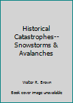 Hardcover Historical Catastrophes--Snowstorms & Avalanches Book