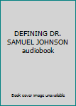 Unknown Binding DEFINING DR. SAMUEL JOHNSON audiobook Book