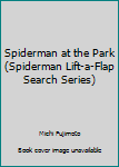 Board book Spiderman at the Park (Spiderman Lift-a-Flap Search Series) Book