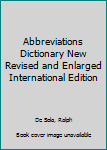 Hardcover Abbreviations Dictionary New Revised and Enlarged International Edition Book