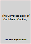 Hardcover The Complete Book of Caribbean Cooking Book