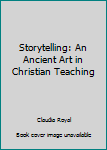 Hardcover Storytelling: An Ancient Art in Christian Teaching Book