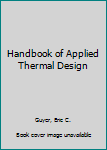 Hardcover Handbook of Applied Thermal Design Book