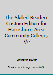 Unknown Binding The Skilled Reader: Custom Edition for Harrisburg Area Community College, 3/e Book