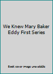 Hardcover We Knew Mary Baker Eddy First Series Book