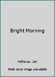 Paperback Bright Morning Book