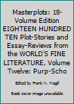 Hardcover Masterplots: 18-Volume Edition EIGHTEEN HUNDRED TEN Plot-Stories and Essay-Reviews from the WORLD'S FINE LITERATURE, Volume Twelve: Purp-Scho Book