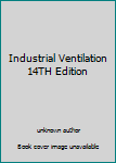Unknown Binding Industrial Ventilation 14TH Edition Book