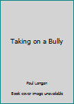 Paperback Taking on a Bully Book