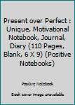 Paperback Present over Perfect : Unique, Motivational Notebook, Journal, Diary (110 Pages, Blank, 6 X 9) (Positive Notebooks) Book