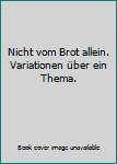 Taschenbuch Nicht vom Brot allein. Variationen über ein Thema. Book