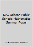 Unknown Binding New Orleans Public Schools Mathematics Summer Power Book