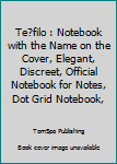 Paperback Te?filo : Notebook with the Name on the Cover, Elegant, Discreet, Official Notebook for Notes, Dot Grid Notebook, Book