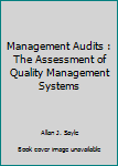 Hardcover Management Audits : The Assessment of Quality Management Systems Book