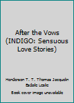 Hardcover After the Vows (INDIGO: Sensuous Love Stories) Book